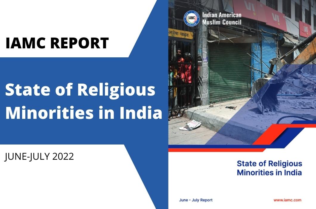 IAMC Report: State of Religious Minorities in India (June-July 2022) - IAMC